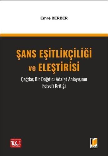 Şans Eşitlikçiliği ve Eleştirisi Çağdaş Bir Dağıtıcı Adalet Anlayışının Felsefi Kritiği