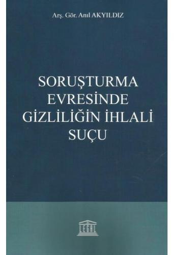 Soruşturma Evresinde Gizliliğin İhlali Suçu
