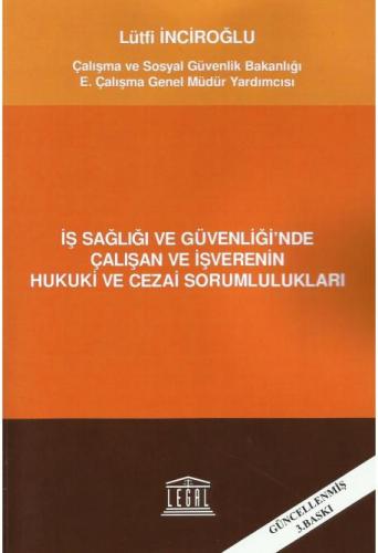 İş Sağlığı ve Güvenliği'nde Çalışan ve İşverenin Hukuki ve Cezai Sorumlulukları