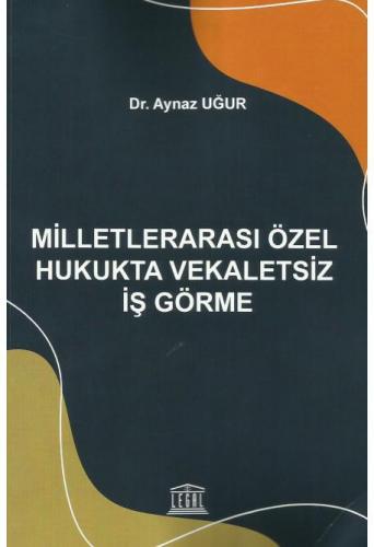 Milletlerarası Özel Hukukta Vekaletsiz İş Görme