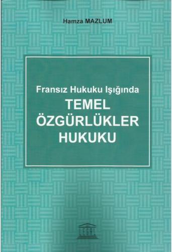 Fransız Hukuku Işığında Temel Özgürlükler Hukuku