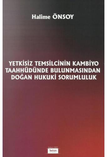 Yetkisiz Temsilcinin Kambiyo Taahhüdünde Bulunmasından Doğan Hukuki Sorumluluk