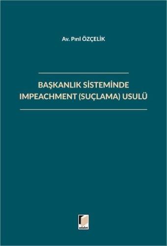 Başkanlık Sisteminde Impeachment (Suçlama) Usulü
