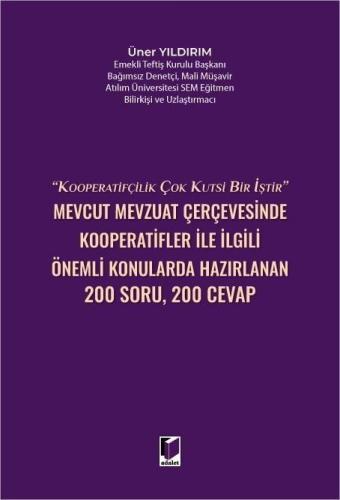 Mevcut Mevzuat Çerçevesinde Kooperatifler İle İlgili Önemli Konularda Hazırlanan 200 Soru – 200 Cevap