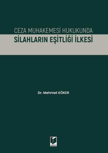 Ceza Muhakemesi Hukukunda Silahların Eşitliği İlkesi