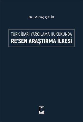 Türk İdari Yargılama Hukukunda Re'sen Araştırma İlkesi