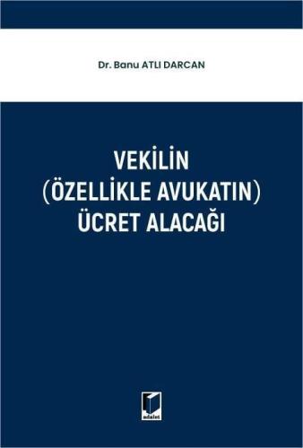 Vekilin (Özellikle Avukatın) Ücret Alacağı