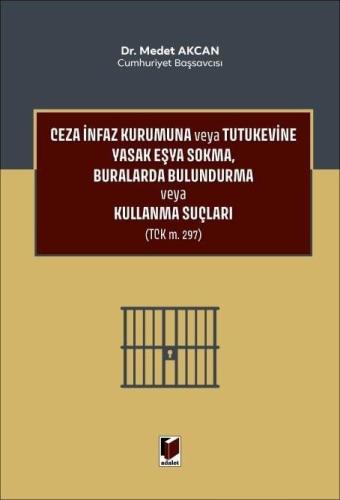 Ceza İnfaz Kurumuna veya Tutukevine Yasak Eşya Sokma, Buralarda Bulundurma veya Kullanma Suçları