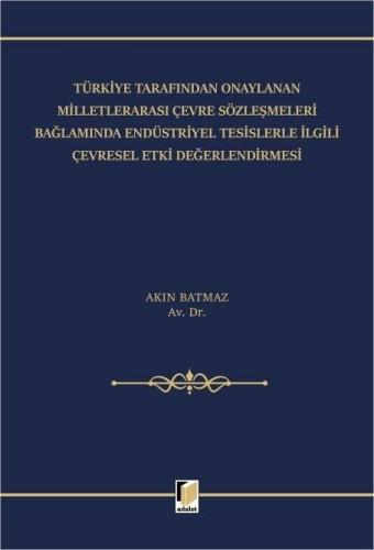 Türkiye Tarafından Onaylanan Milletlerarası Çevre Sözleşmeleri Bağlamında Endüstriyel Tesislerle İlgili Çevresel Etki Değerlendirmesi