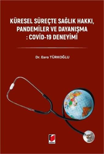 Küresel Süreçte Sağlık Hakkı, Pandemiler ve Dayanışma: Covid–19 Deneyi