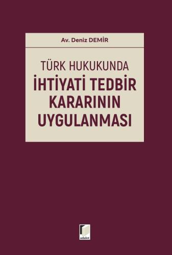 Türk Hukukunda İhtiyati Tedbir Kararının Uygulanması