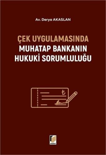 Çek Uygulamasında Muhatap Bankanın Hukuki Sorumluluğu