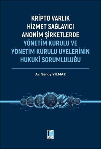 Kripto Varlık Hizmet Sağlayıcı Anonim Şirketlerde Yönetim Kurulu ve Yönetim Kurulu Üyelerinin Hukuki Sorumluluğu