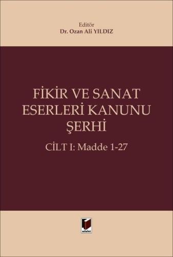 Fikir ve Sanat Eserleri Kanunu Şerhi (Cilt I: Madde 1-27)