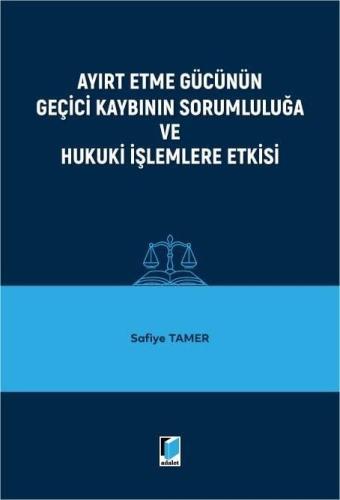 Ayırt Etme Gücünün Geçici Kaybının Sorumluluğa ve Hukuki İşlemlere Etkisi