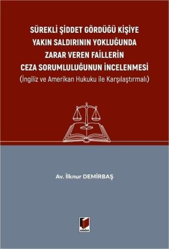 Sürekli Şiddet Gördüğü Kişiye Yakın Saldırının Yokluğunda Zarar Veren Faillerin Ceza Sorumluluğunun İncelenmesi