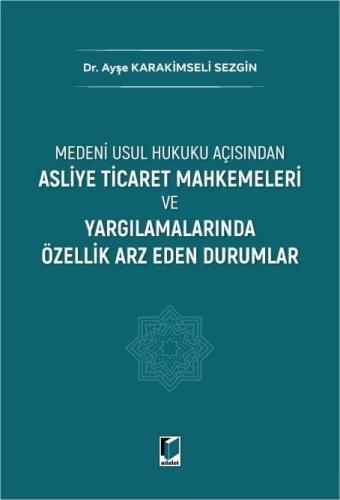 Asliye Ticaret Mahkemeleri ve Yargılamalarında Özellik Arz Eden Durumlar