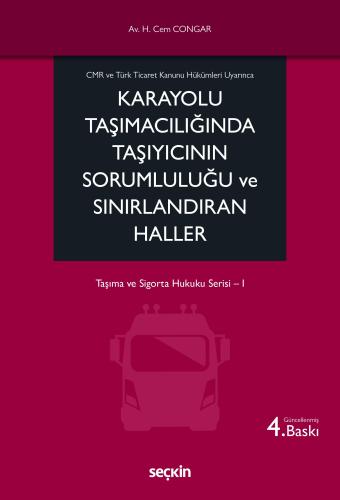 Karayolu Taşımacılığında Taşıyıcının Sorumluluğu ve Sınırlandıran Haller