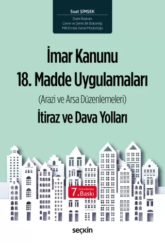İmar Kanunu 18. Madde Uygulamaları (Arazi ve Arsa Düzenlemeleri) İtiraz ve Dava Yolları