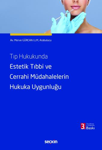 Tıp Hukukunda Estetik Tıbbi ve Cerrahi Müdahalelerin Hukuka Uygunluğu