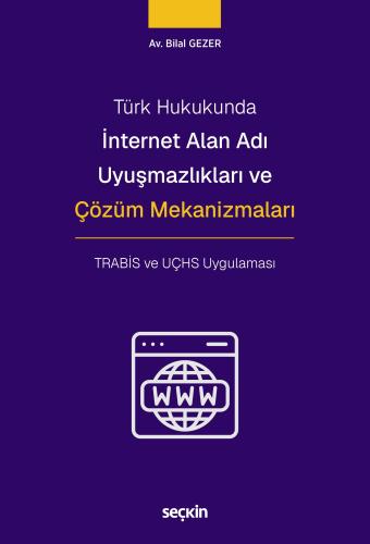İnternet Alan Adı Uyuşmazlıkları ve Çözüm Mekanizmaları