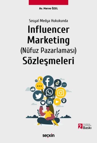 Sosyal Medya Hukukunda Influencer Marketing (Nüfuz Pazarlaması) Sözleşmeleri