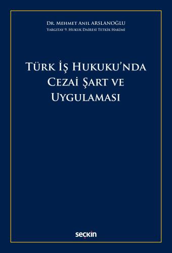 Türk İş Hukuku'nda Cezai Şart ve Uygulaması