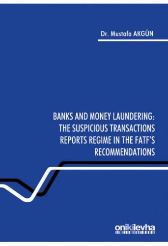 Banks and Money Laundering : The Suspicious Transactions Reports Regime in the FATF's Recommendations