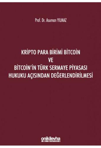 Kripto Para Birimi Bitcoin ve Bitcoin'in Türk Sermaye Piyasası Hukuku Açısından Değerlendirilmesi
