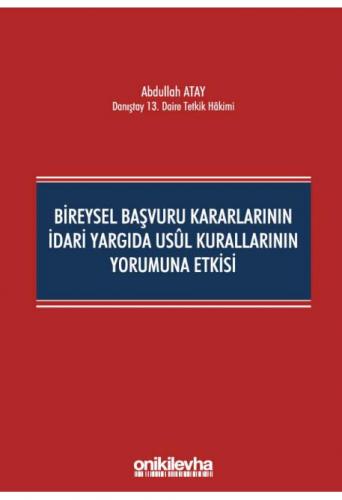 Bireysel Başvuru Kararlarının İdari Yargıda Usul Kurallarının Yorumuna Etkisi