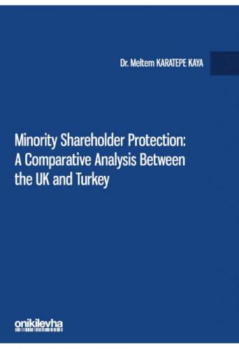 Minority Shareholder Protection: A Comparative Analysis Between the UK and Turkey