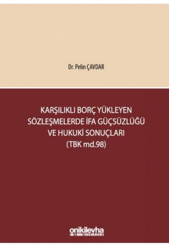 Karşılıklı Borç Yükleyen Sözleşmelerde İfa Güçsüzlüğü ve Hukuki Sonuçları (TBK md.98)