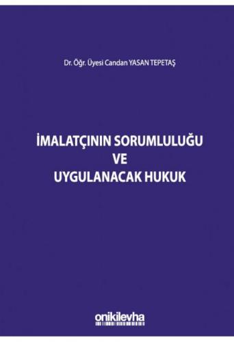 İmalatçının Sorumluluğu ve Uygulanacak Hukuk