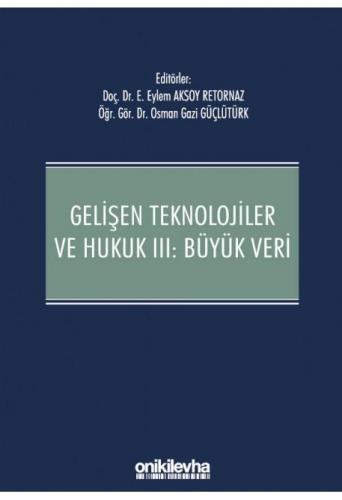 Gelişen Teknolojiler ve Hukuk III : Büyük Veri
