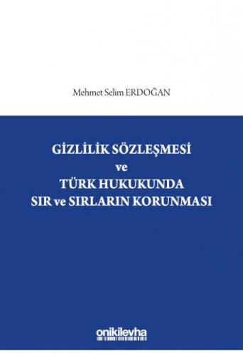 Gizlilik Sözleşmesi ve Türk Hukukunda Sır ve Sırların Korunması