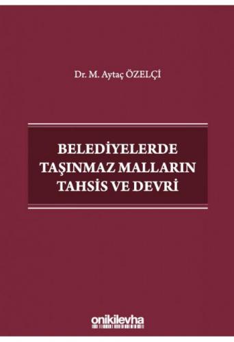 Belediyelerde Taşınmaz Malların Tahsis ve Devri