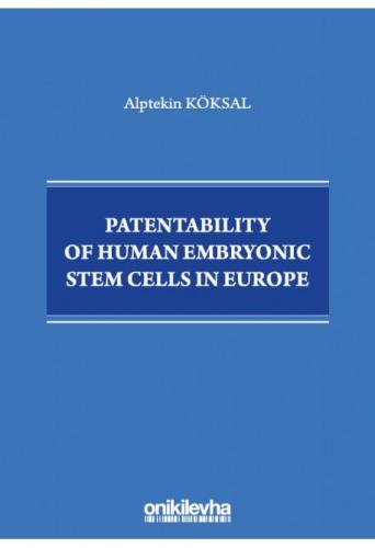 Patentability of Human Embryonic Stem Cells in Europe
