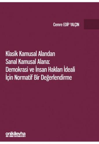 Klasik Kamusal Alandan Sanal Kamusal Alana: Demokrasi ve İnsan Hakları İdeali İçin Normatif Bir Değerlendirme