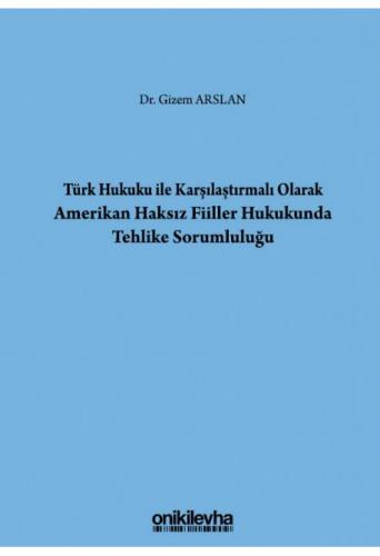 Türk Hukuku İle Karşılaştırmalı Olarak Amerikan Haksız Fiiller Hukukunda Tehlike Sorumluluğu