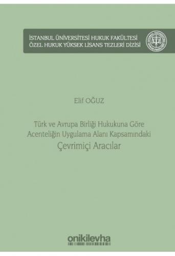 Türk ve Avrupa Birliği Hukukuna Göre Acenteliğin Uygulama Alanı Kapsamındaki Çevrimiçi Aracılar