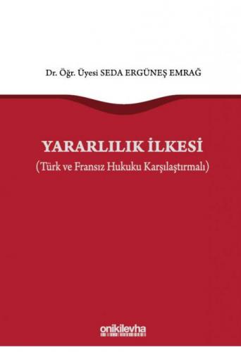 Yararlılık İlkesi (Türk ve Fransız Hukuku Karşılaştırmalı)