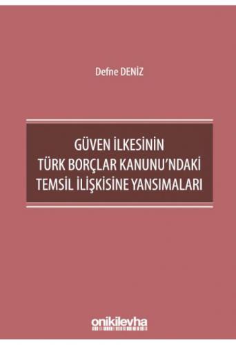 Güven İlkesinin Türk Borçlar Kanunu'ndaki Temsil İlişkisine Yansımaları