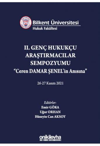 II. Genç Hukukçu Araştırmacılar Sempozyumu "Ceren DAMAR ŞENEL'in Anısına"