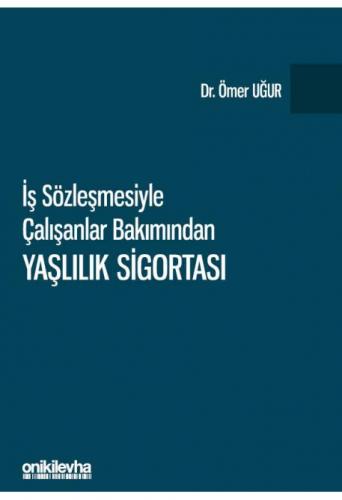 İş Sözleşmesiyle Çalışanlar Bakımından Yaşlılık Sigortası