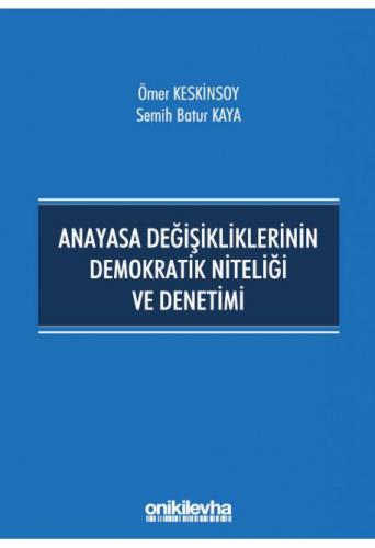 Anayasa Değişikliklerinin Demokratik Niteliği ve Denetimi