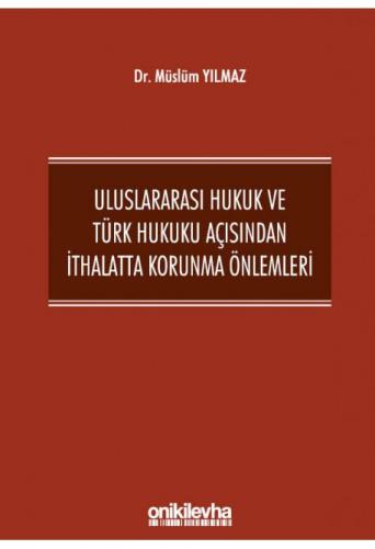 Uluslararası Hukuk ve Türk Hukuku Açısından İthalatta Korunma Önlemleri