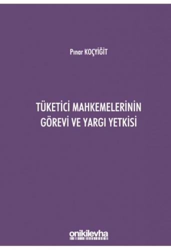 Tüketici Mahkemelerinin Görevi ve Yargı Yetkisi