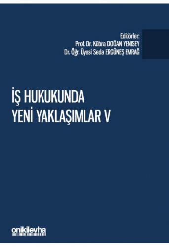 İş Hukukunda Yeni Yaklaşımlar V