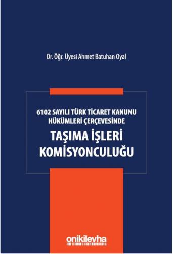 6102 Sayılı Türk Ticaret Kanunu Hükümleri Çerçevesinde Taşıma İşleri Komisyonculuğu