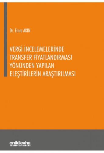 Vergi İncelemelerinde Transfer Fiyatlandırması Yönünden Yapılan Eleştirilerin Araştırılması